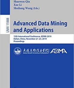Advanced Data Mining and Applications: 15th International Conference, ADMA 2019, Dalian, China, November 21–23, 2019, Proceedings eBook