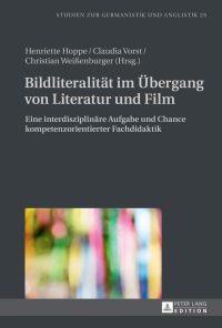 Bildliteralität im Übergang von Literatur und Film: Eine interdisziplinäre Aufgabe und Chance kompetenzorientierter Fachdidaktik eBook