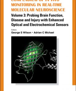 Compendium Of In Vivo Monitoring In Real-time Molecular Neuroscience - Volume 3: Probing Brain Function, Disease And Injury With Enhanced Optical And Electrochemical Sensors: Volume 3: Probing Brain Function, Disease and Injury with Enhanced Optical and Electrochemical Sensors eBook