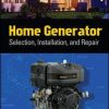 Home Generator Selection, Installation and Repair eBook