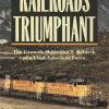 Railroads Triumphant: The Growth, Rejection, and Rebirth of a Vital American Force eBook