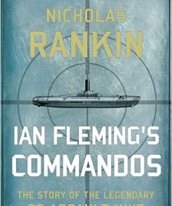 Ian Fleming's Commandos: The Story of the Legendary 30 Assault Unit eBook