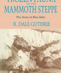 Frozen Fauna of the Mammoth Steppe: The Story of Blue Babe eBook