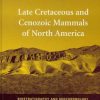 Late Cretaceous and Cenozoic Mammals of North America: Biostratigraphy and Geochronology eBook