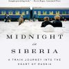 Midnight in Siberia: A Train Journey into the Heart of Russia eBook
