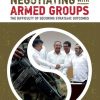 Fighting and Negotiating with Armed Groups: The Difficulty of Securing Strategic Outcomes eBook