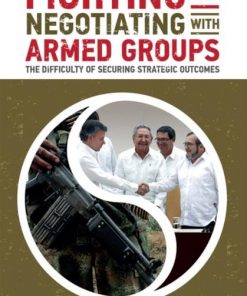 Fighting and Negotiating with Armed Groups: The Difficulty of Securing Strategic Outcomes eBook