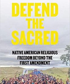 Defend the Sacred: Native American Religious Freedom beyond the First Amendment eBook