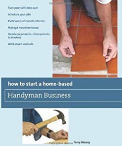 How to Start a Home-Based Handyman Business: *Turn your skills into cash *Schedule your jobs *Build word-of-mouth referrals *Manage insurance issues *Handle paperwork--from permits to invoices *Work smart and safe eBook