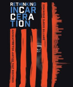 Rethinking Incarceration: Advocating for Justice That Restores eBook