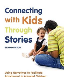 Connecting with Kids Through Stories: Using Narratives to Facilitate Attachment in Adopted Children Second Edition eBook