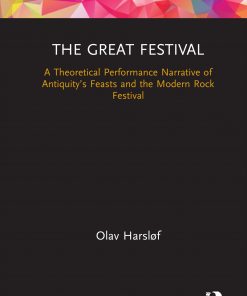 The Great Festival: A Theoretical Performance Narrative of Antiquity’s Feasts and the Modern Rock Festival eBook