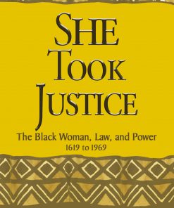 She Took Justice: The Black Woman, Law, and Power – 1619 to 1969 MovementeBook