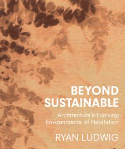 Beyond Sustainable: Architecture's Evolving Environments of Habitation eBook