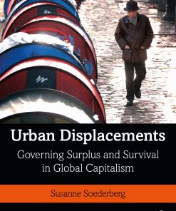 Urban Displacements: Governing Surplus and Survival in Global Capitalism eBook