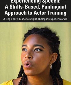 Experiencing Speech: A Skills-Based, Panlingual Approach to Actor Training: A Beginner's Guide to Knight-Thompson Speechwork® eBook