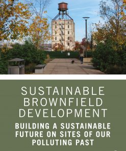 Sustainable Brownfield Development: Building a Sustainable Future on Sites of our Polluting Past eBook