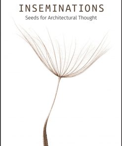 Inseminations: Seeds for Architectural Thought eBook