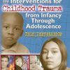 Effects of and Interventions for Childhood Trauma from Infancy Through Adolescence: Pain Unspeakable eBook