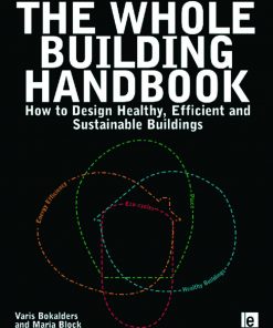 The Whole Building Handbook: How to Design Healthy, Efficient and Sustainable Buildings eBook