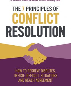 The 7 Principles of Conflict Resolution: How to resolve disputes, defuse difficult situations and reach agreement eBook
