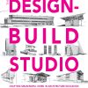 The Design-Build Studio: Crafting Meaningful Work in Architecture Education eBook