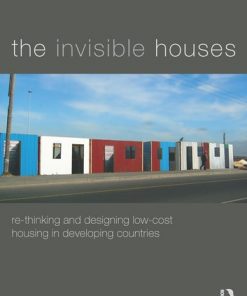 The Invisible Houses: Rethinking and designing low-cost housing in developing countries eBook