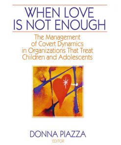 When Love Is Not Enough: The Management of Covert Dynamics in Organizations That Treat Children and Adolescents eBook