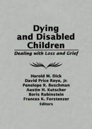 Dying and Disabled Children: Dealing With Loss and Grief eBook