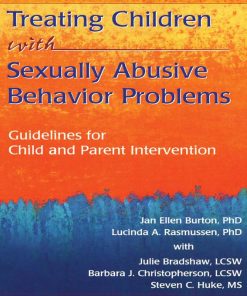 Treating Children with Sexually Abusive Behavior Problems: Guidelines for Child and Parent Intervention eBook