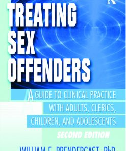 Treating Sex Offenders: A Guide to Clinical Practice with Adults, Clerics, Children, and Adolescents, Second Edition eBook