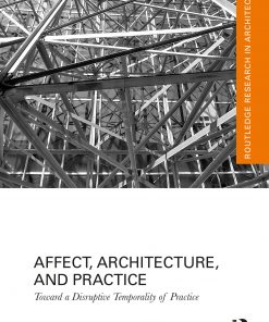Affect, Architecture, and Practice Toward a Disruptive Temporality of Practice eBook