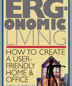 Ergonomic Living: How to Create a User-Friendly Home & Officer eBook