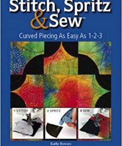 Stitch Spritz & Sew: Curved Piecing As Easy As 1-2-3 eBook