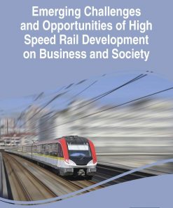 Emerging Challenges and Opportunities of High Speed Rail Development on Business and Society eBook