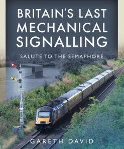 Britain's Last Mechanical Signalling: Salute to the Semaphore eBook
