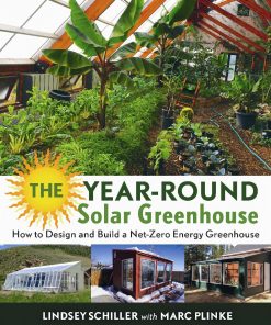 The Year-Round Solar Greenhouse: How to Design and Build a Net-Zero Energy Greenhouse eBook