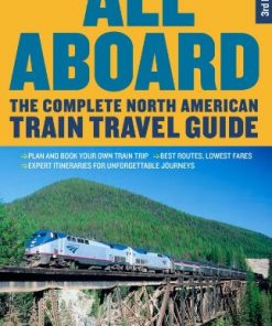 All Aboard: The Complete North American Train Travel Guide eBook