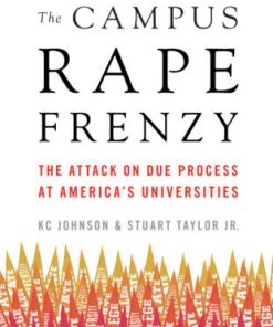 The Campus Rape Frenzy: The Attack on Due Process at Americas Universities Book