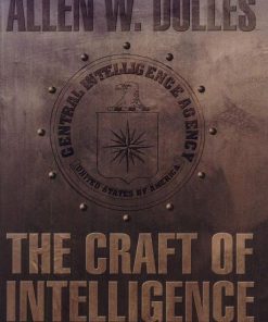 The Craft of Intelligence: America's Legendary Spy Master on the Fundamentals of Intelligence Gathering for a Free World eBook