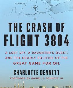 The Crash of Flight 3804: A Lost Spy, a Daughter’s Quest, and the Deadly Politics of the Great Game for Oil eBook