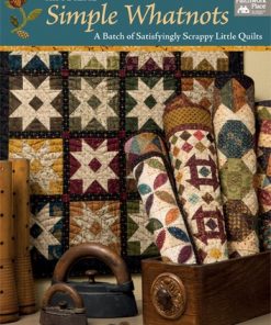 Simple Whatnots: A Batch of Satisfyingly Scrappy Little Quilts eBook