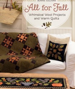 All for Fall: Whimsical Wool Projects and Warm Quilts eBook