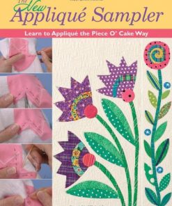 The New Applique Sampler: Learn to Applique the Piece O' Cake Way eBook