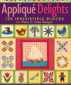 Applique Delights: 100 Irresistible Blocks from Piece O' Cake Designs eBook