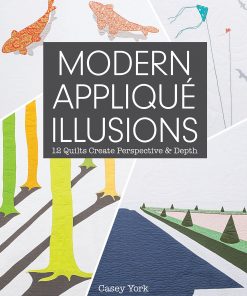 Modern Appliqué Illusions: 12 Quilts Create Perspective & Depth eBook