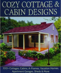 Cozy Cottage & Cabin Designs: 200 Cottages, Cabins, A-Frames, Vacation Homes, Apartment Garages, Sheds & More eBook