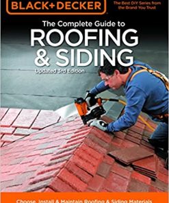 Black & Decker The Complete Guide to Roofing & Siding: Updated 3rd Edition - Choose, Install & Maintain Roofing & Siding Materials eBook