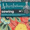 Embellishments for Adventurous Sewing: Master Applique, Decorative Stitching, and Machine Embroidery through Easy Step-by-step Instruction eBook