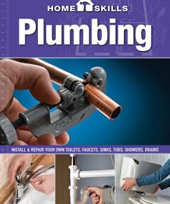 HomeSkills: Plumbing Install & Repair Your Own Toilets, Faucets, Sinks, Tubs, Showers, Drains eBook